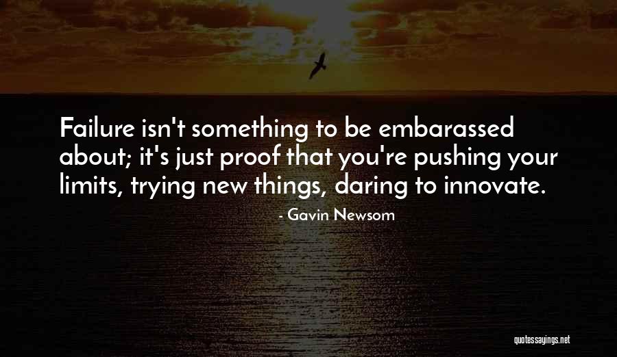 Pushing It Quotes By Gavin Newsom Pushing It Quotes By Gavin Newsom