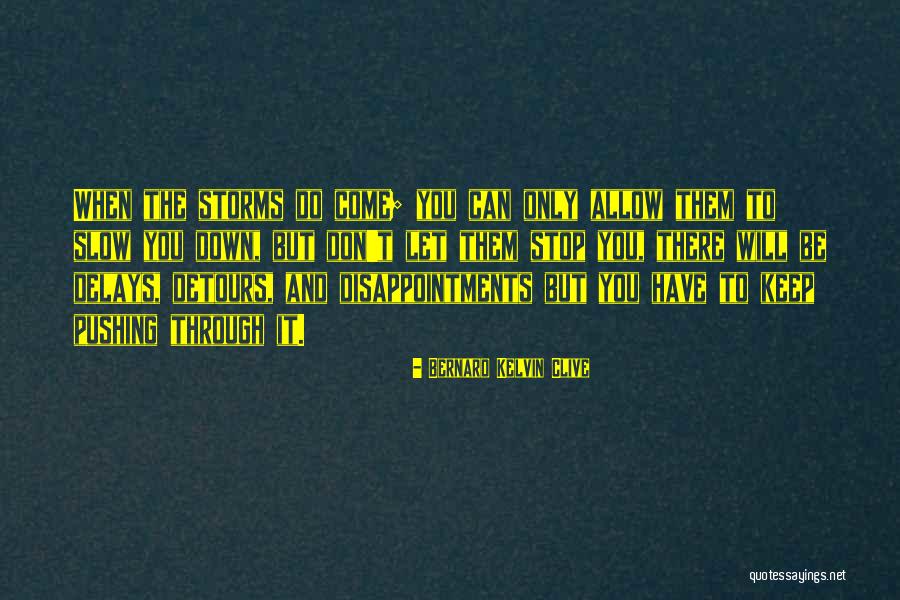 Pushing Life Quotes By Bernard Kelvin Clive Pushing Life Quotes By Bernard Kelvin Clive