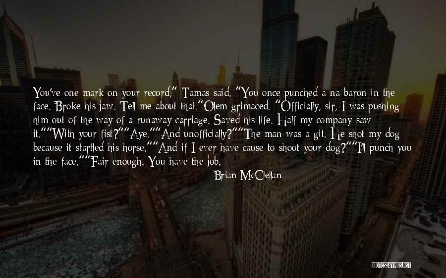 Pushing Life Quotes By Brian McClellan Pushing Life Quotes By Brian McClellan