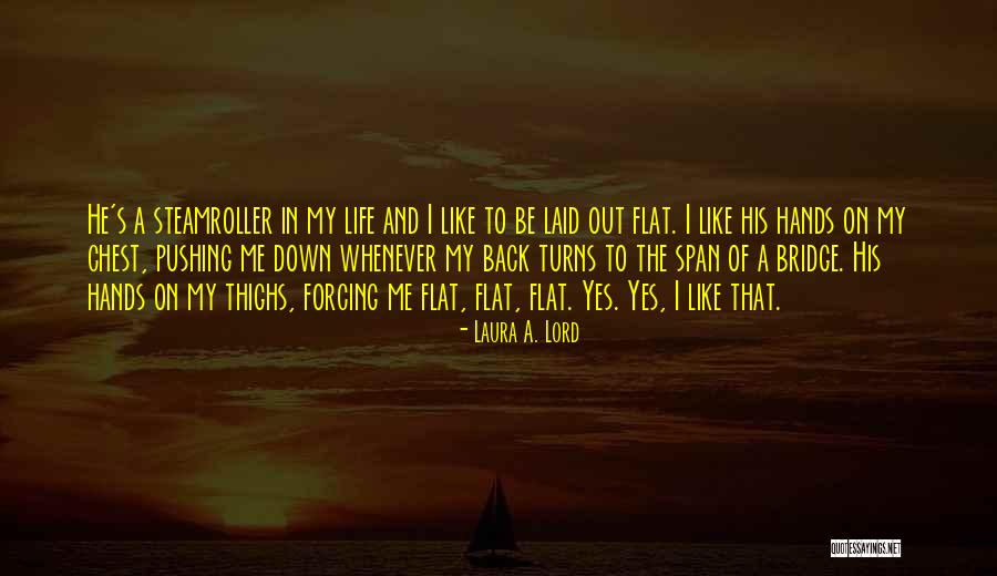 Pushing Life Quotes By Laura A. Lord Pushing Life Quotes By Laura A. Lord