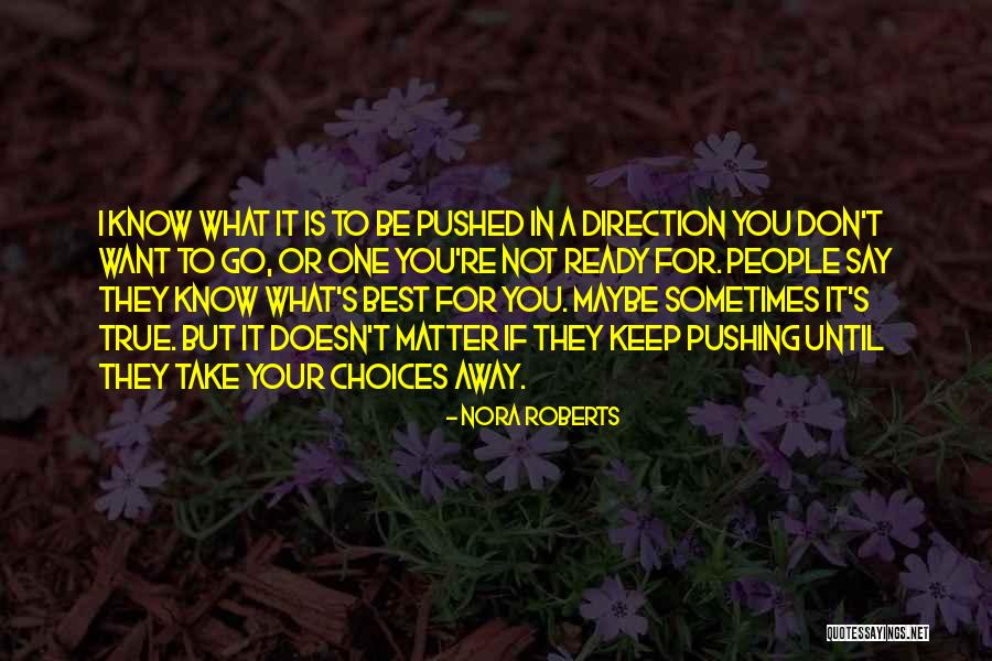 Pushing Life Quotes By Nora Roberts Pushing Life Quotes By Nora Roberts