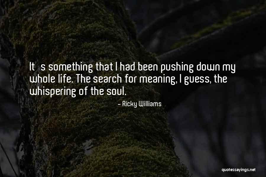Pushing Life Quotes By Ricky Williams Pushing Life Quotes By Ricky Williams