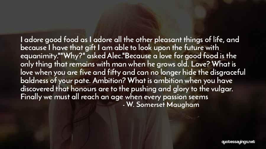 Pushing Life Quotes By W. Somerset Maugham Pushing Life Quotes By W. Somerset Maugham
