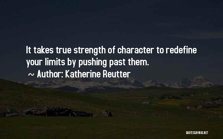 Pushing Limits Quotes By Katherine Reutter