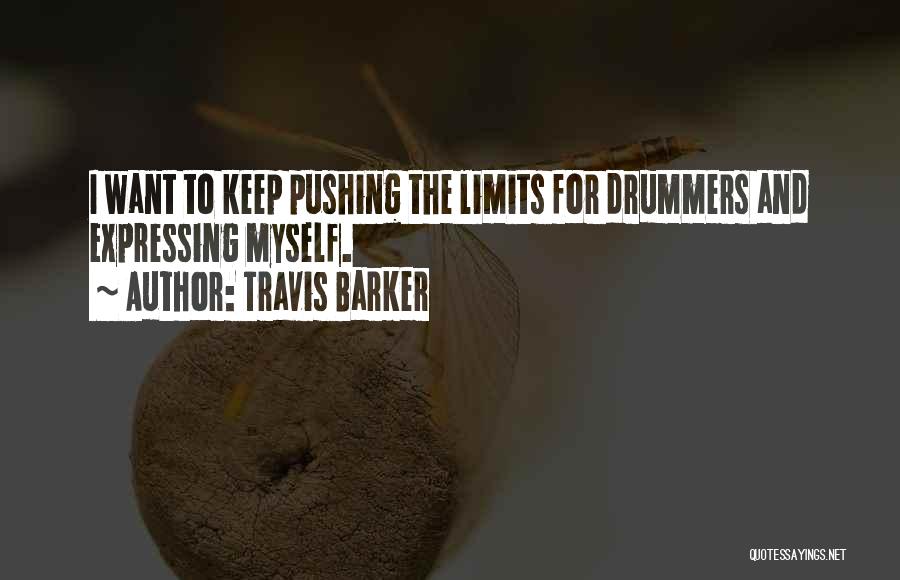 Pushing Limits Quotes By Travis Barker
