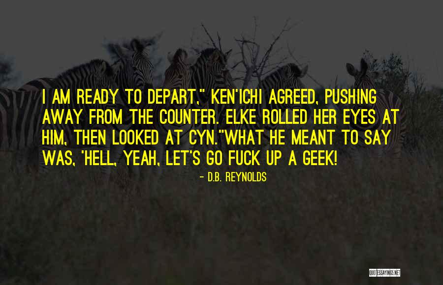 Pushing Me Away From You Quotes By D.B. Reynolds Pushing Me Away From You Quotes By D.B. Reynolds