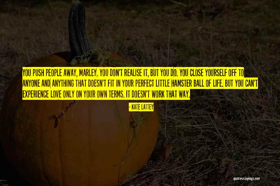 Pushing Me Away From You Quotes By Kate Lattey Pushing Me Away From You Quotes By Kate Lattey