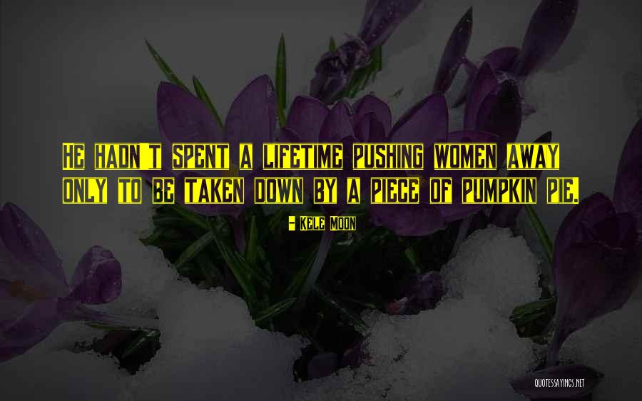 Pushing Me Away From You Quotes By Kele Moon Pushing Me Away From You Quotes By Kele Moon