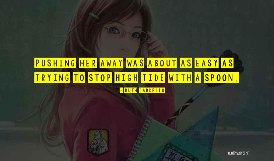 Pushing Me Away From You Quotes By Ruth Cardello Pushing Me Away From You Quotes By Ruth Cardello