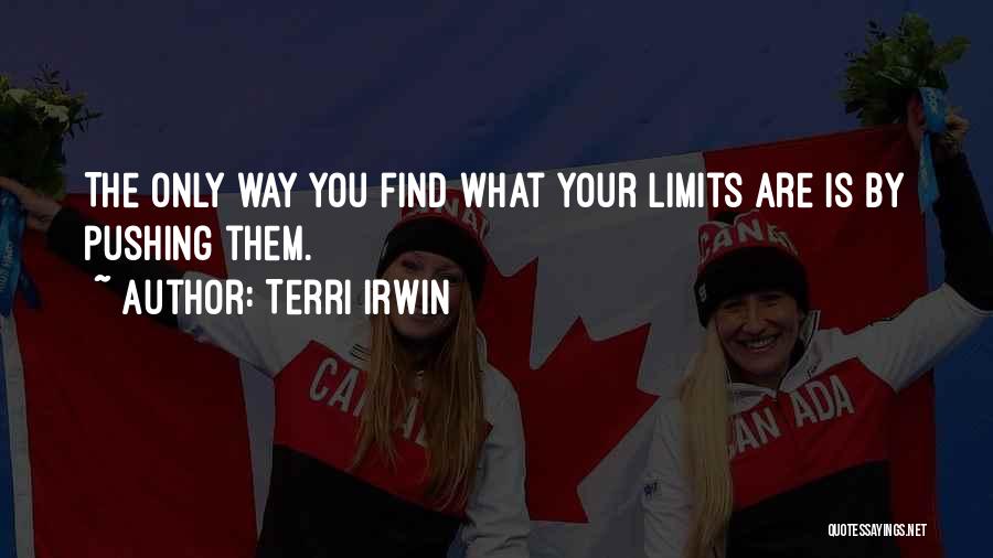 Pushing Past Your Limits Quotes By Terri Irwin