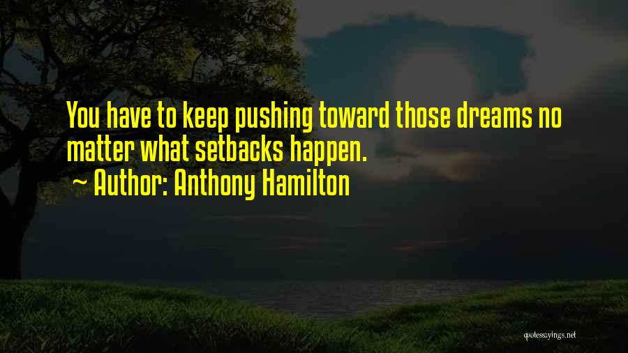 Pushing Quotes By Anthony Hamilton