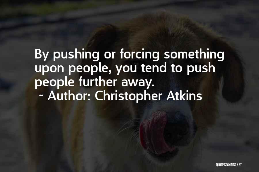 Pushing Someone Away From You Quotes By Christopher Atkins