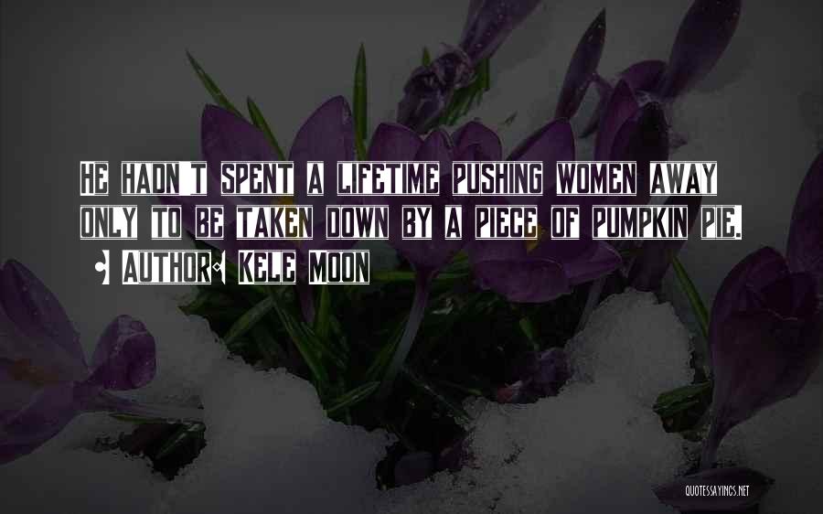 Pushing Someone Away From You Quotes By Kele Moon