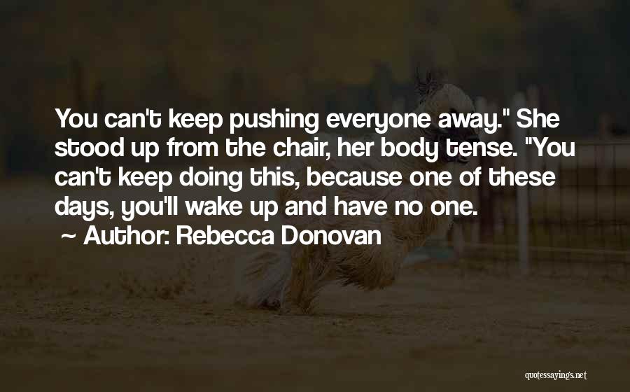 Pushing Someone Away From You Quotes By Rebecca Donovan