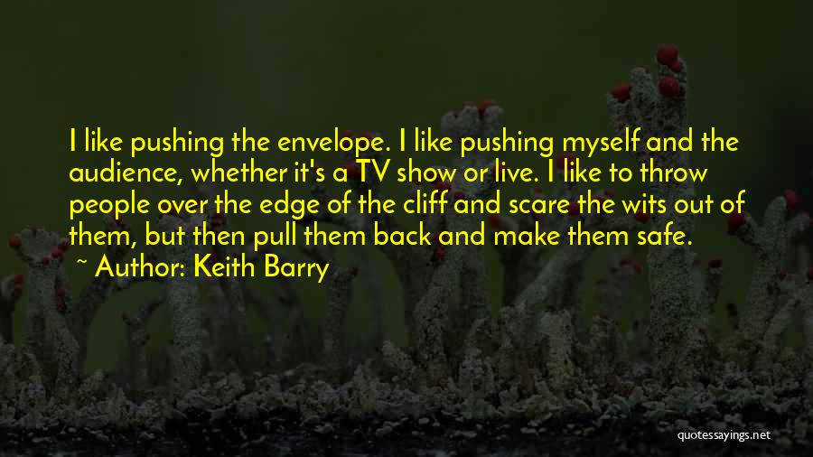 Pushing Someone Over The Edge Quotes By Keith Barry