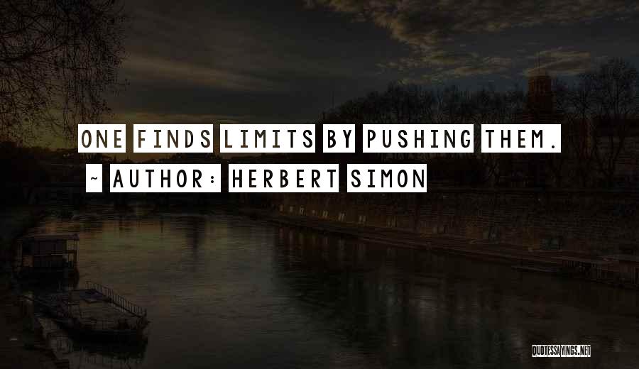 Pushing Someone's Limits Quotes By Herbert Simon