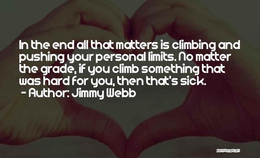 Pushing Someone's Limits Quotes By Jimmy Webb