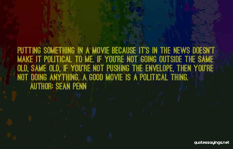 Pushing The Envelope Quotes By Sean Penn