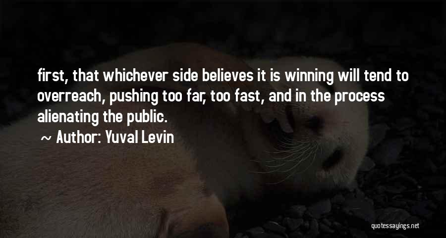 Pushing Too Far Quotes By Yuval Levin