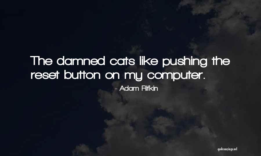 Pushing Your Button Quotes By Adam Rifkin