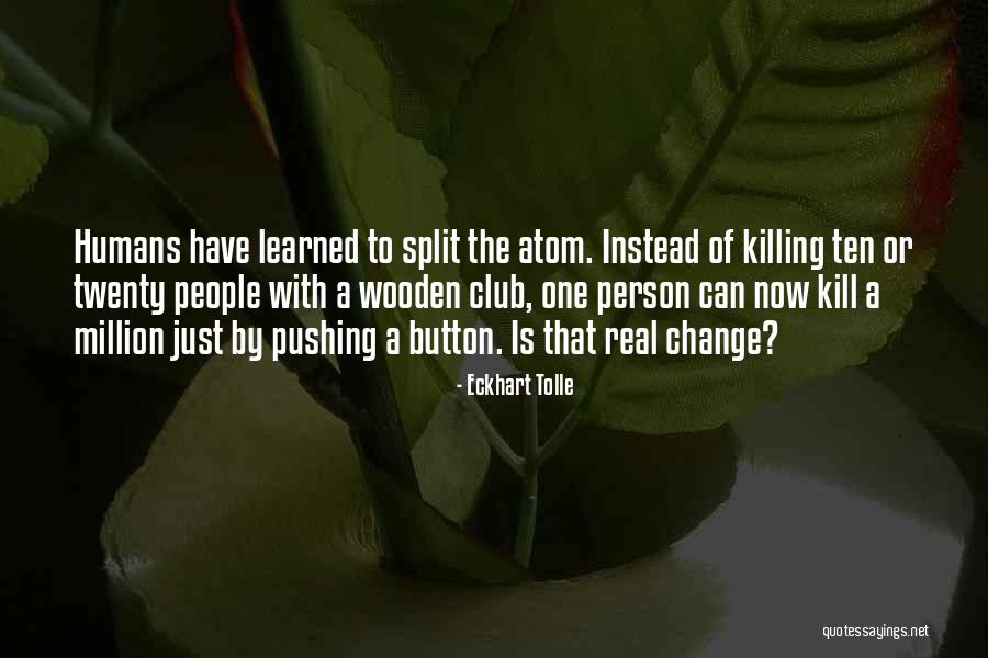 Pushing Your Button Quotes By Eckhart Tolle Pushing Your Button Quotes By Eckhart Tolle