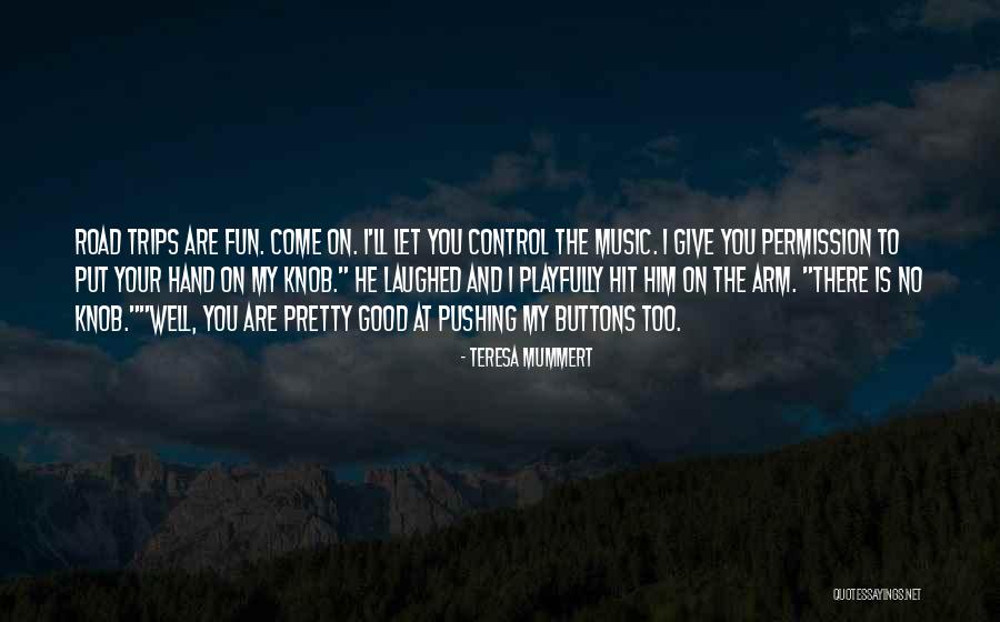 Pushing Your Buttons Quotes By Teresa Mummert Pushing Your Buttons Quotes By Teresa Mummert
