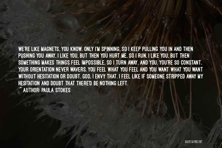 Pushing Your Love Away Quotes By Paula Stokes