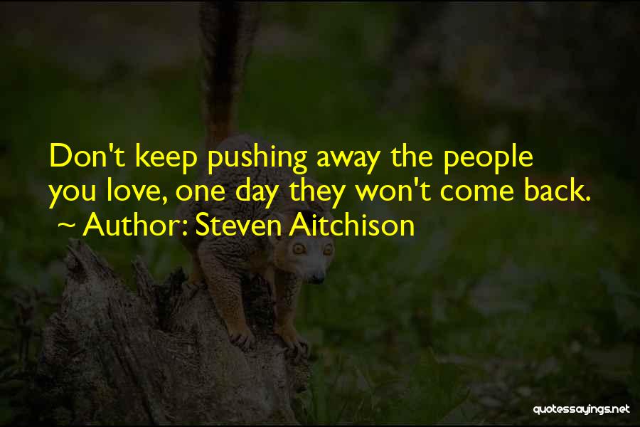 Pushing Your Love Away Quotes By Steven Aitchison