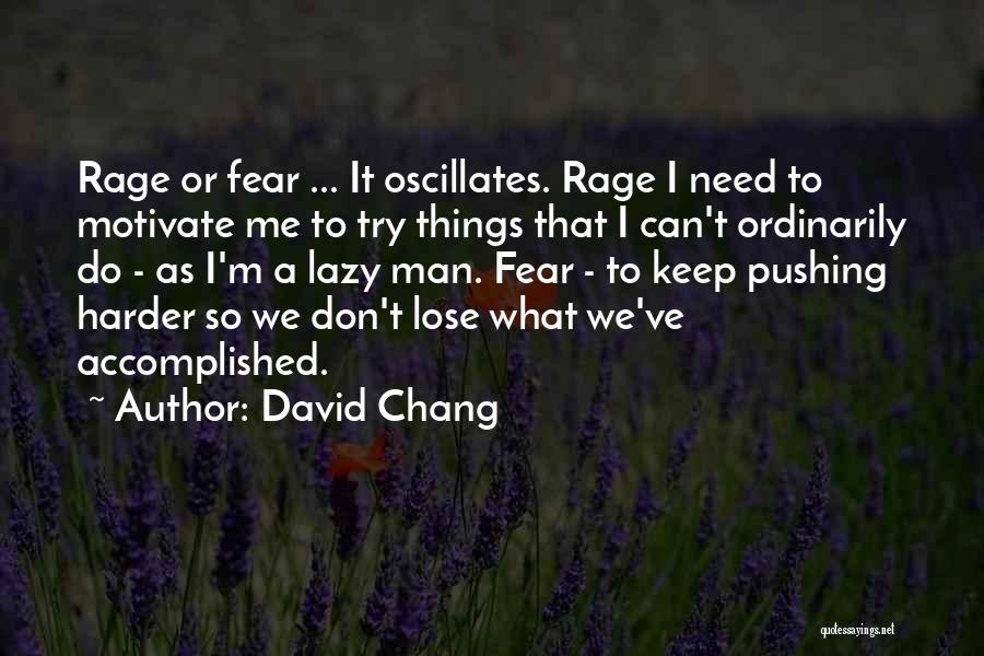 Pushing Yourself Harder Quotes By David Chang