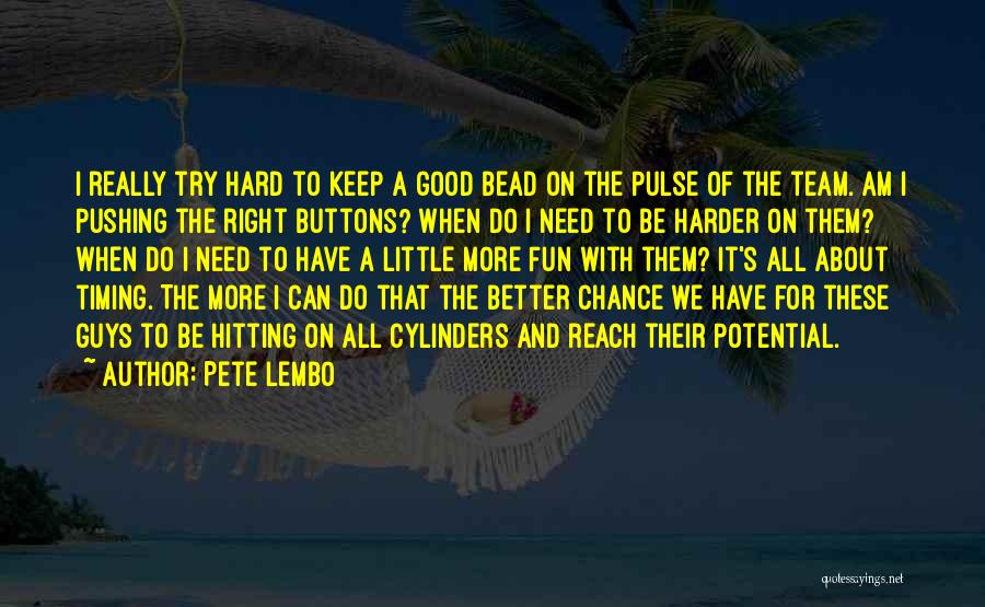 Pushing Yourself Harder Quotes By Pete Lembo