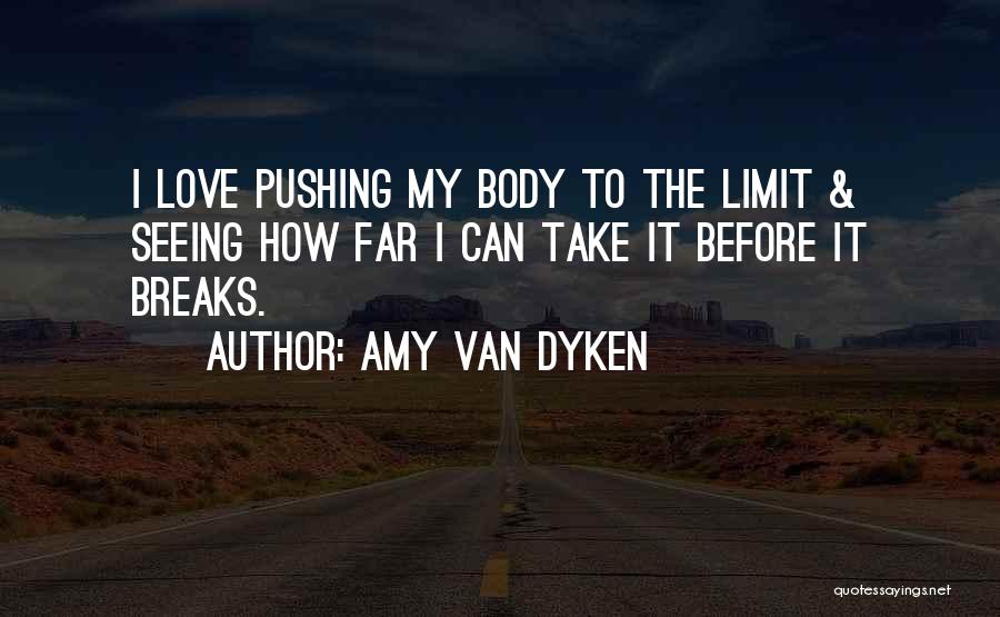 Pushing Yourself In Sports Quotes By Amy Van Dyken