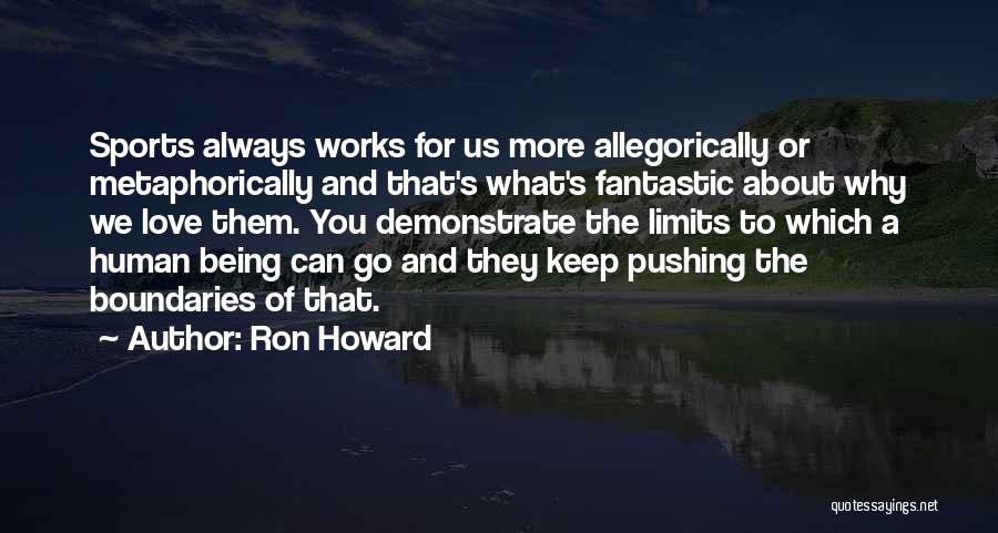 Pushing Yourself In Sports Quotes By Ron Howard