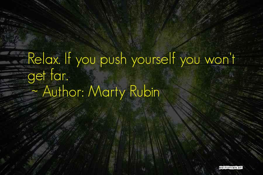 Pushing Yourself Quotes By Marty Rubin