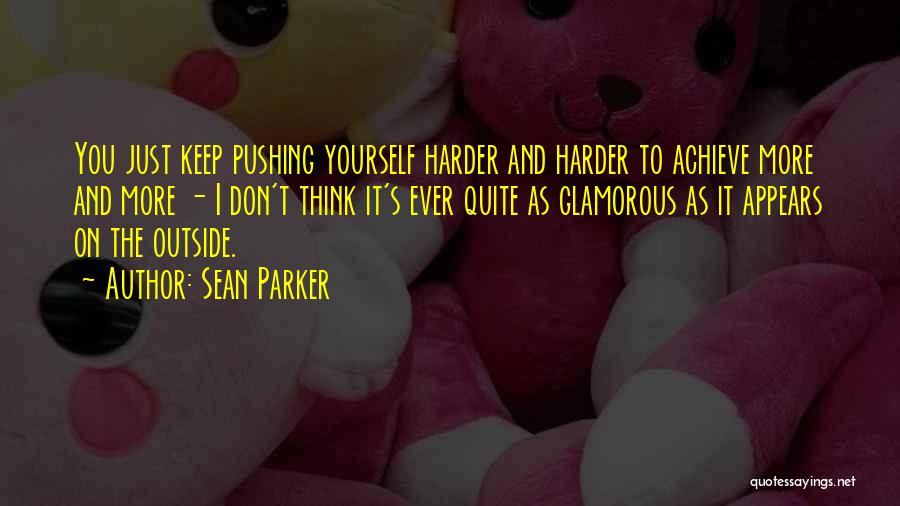 Pushing Yourself Quotes By Sean Parker