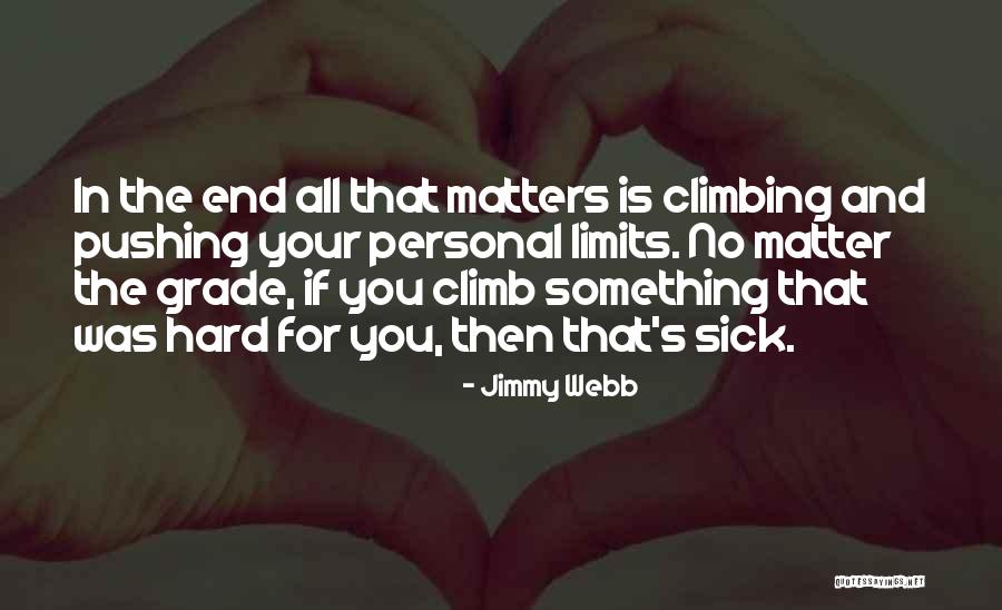Pushing Yourself Too Hard Quotes By Jimmy Webb Pushing Yourself Too Hard Quotes By Jimmy Webb