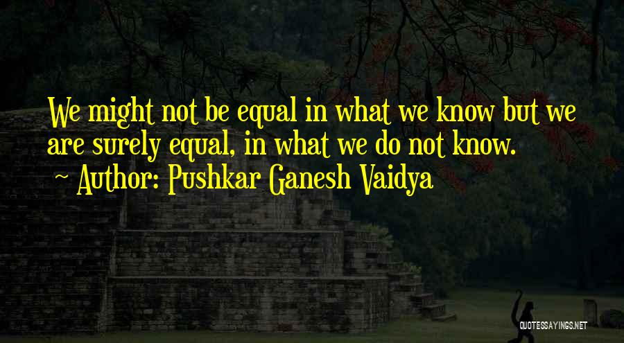 Pushkar Ganesh Vaidya Quotes 1874428