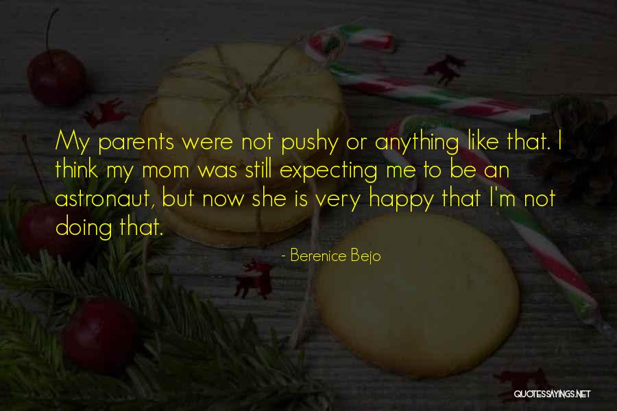 Pushy Parents Quotes By Berenice Bejo