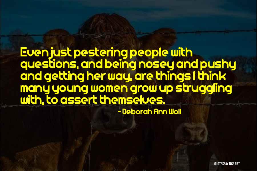 Pushy Women Quotes By Deborah Ann Woll Pushy Women Quotes By Deborah Ann Woll