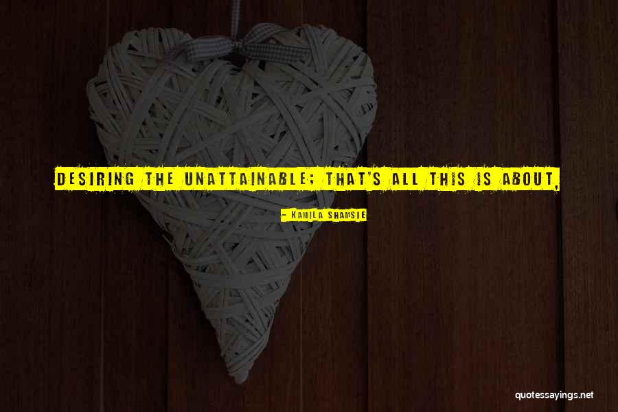 Pusieran Quotes By Kamila Shamsie Pusieran Quotes By Kamila Shamsie