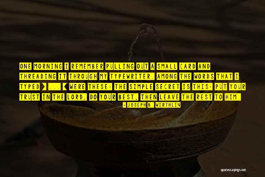 Put All My Trust In You Quotes By Joseph B. Wirthlin Put All My Trust In You Quotes By Joseph B. Wirthlin