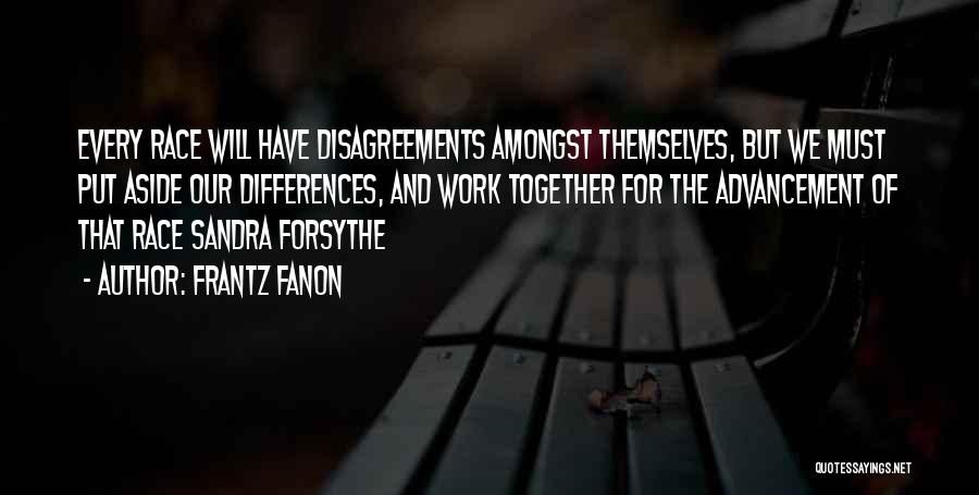 Put Aside Differences Quotes By Frantz Fanon