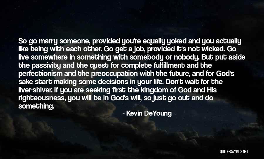 Put God First In Your Life Quotes By Kevin DeYoung Put God First In Your Life Quotes By Kevin DeYoung