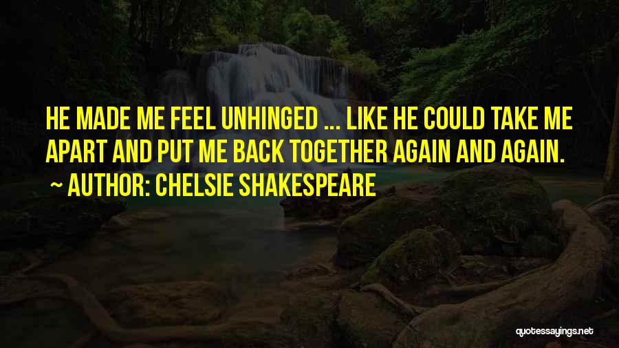 Put Me Back Together Quotes By Chelsie Shakespeare