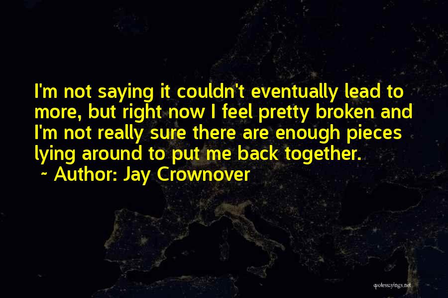 Put Me Back Together Quotes By Jay Crownover