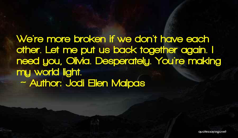 Put Me Back Together Quotes By Jodi Ellen Malpas