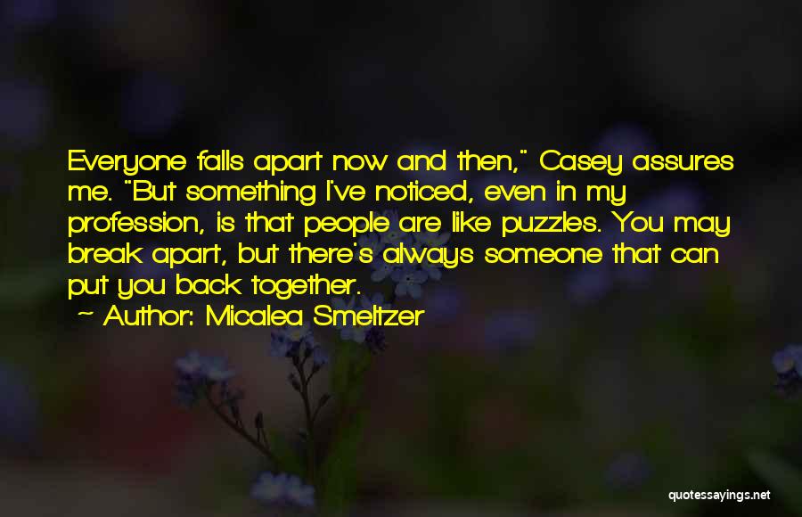 Put Me Back Together Quotes By Micalea Smeltzer