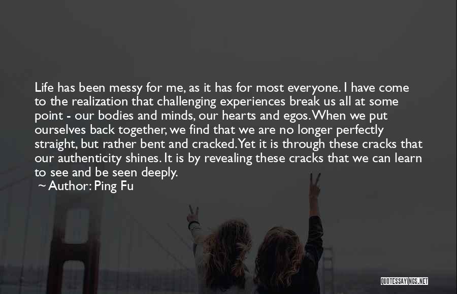 Put Me Back Together Quotes By Ping Fu