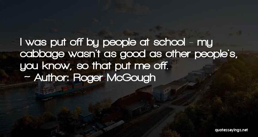 Put Me Off Quotes By Roger McGough