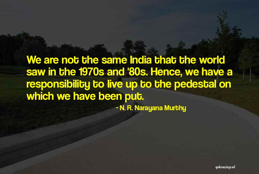 Put Me On A Pedestal Quotes By N. R. Narayana Murthy Put Me On A Pedestal Quotes By N. R. Narayana Murthy