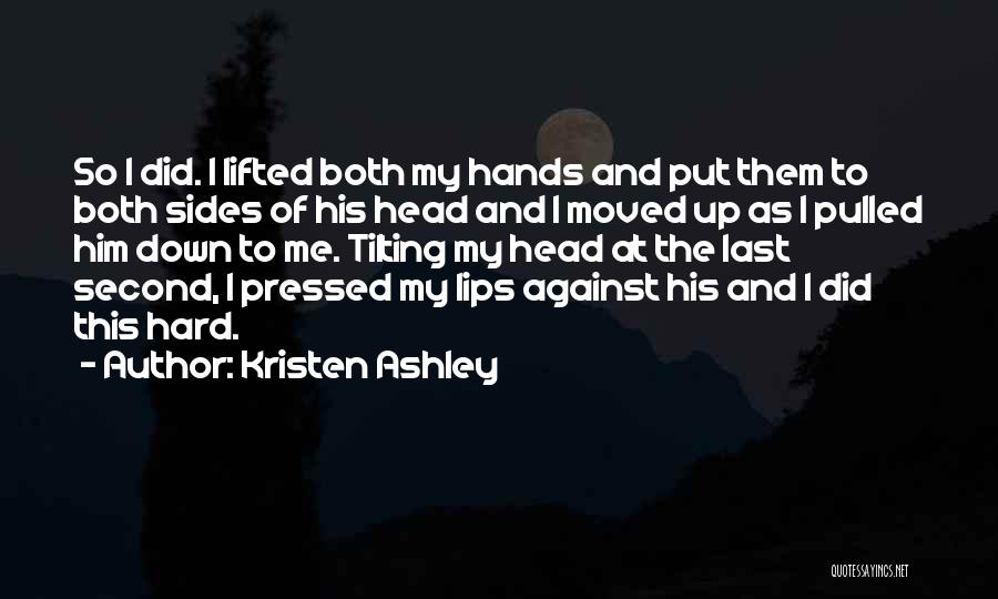Put Me Second Quotes By Kristen Ashley